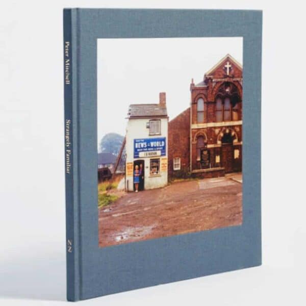 peter mitchell strangely familiar, photo book about leeds, British history photobook, 1970s photobook of yorkshire and leeds, collectable book